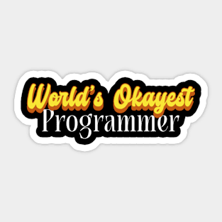 World's Okayest Programmer! Sticker